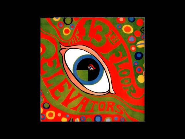 Revisiting The 13th Floor Elevators: The Trailblazing Psychedelic Band We All Need To Hear