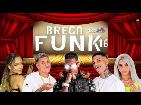 BREGA FUNK 16 - DJ DENTÃO , DJ FAIT E ZÉ DO CD 2K22