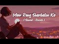 Main Rang Sharbaton Ka Slowed Reverb Lyrics Arijit Singh Happy Or Sad