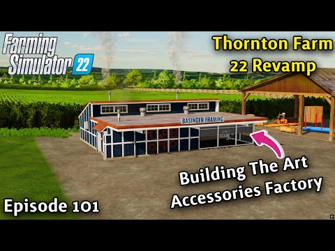 FS22 Timelapse - Thornton Farm Ep 101 COLLECTING BALES & BALING/NEW PRODUCTION/HARVESTING CANOLA