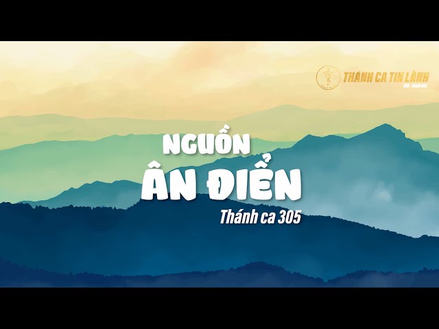 THÁNH CA 305 | NGUỒN ÂN ĐIỂN | KARAOKE THÁNH CA TIN LÀNH