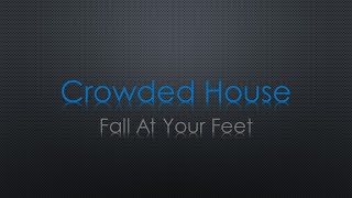 Crowded House Fall At Your Feet Lyrics
