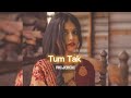 Tum Tak [slowed+reverb] || REJOICE