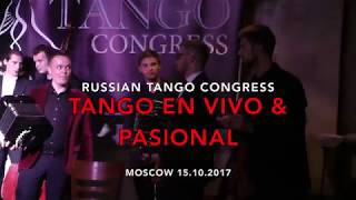 Pasional & Tango en Vivo - La Cumparcita. Russian Tango Congress 2017
