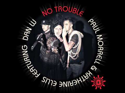 Paul Morrell & Katherine Ellis ft Dan W - No Trouble (Scott Attrill Remix)