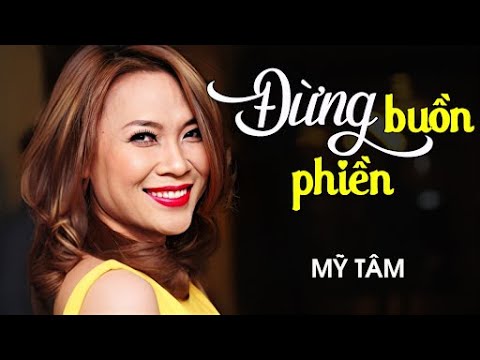 Đừng buồn phiền - Mỹ Tâm