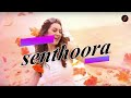 Senthoora Lyric Video Song