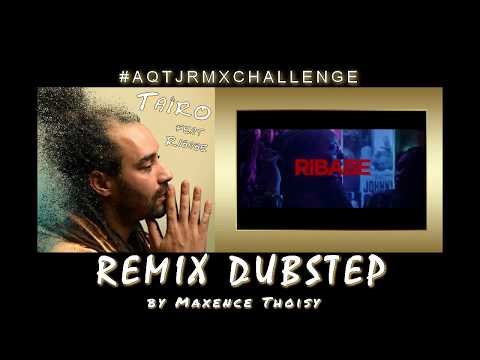 Taïro feat Ribabe - A Quoi Tu Joues ? (Dubstep REMIX) (AQTJRMXCHALLENGE) #33
