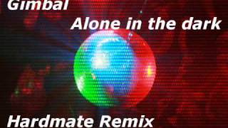 Gimbal - Alone in the dark (Hardmate Remix)