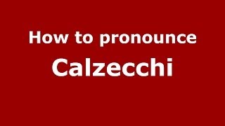 How to pronounce Calzecchi