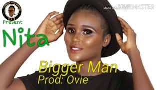 Nita- Bigger Man (Official Audio) Nita- Bigger Man (Official Audio)