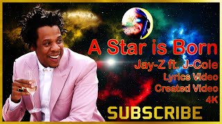 JAY-Z FT. J COLE - A STAR IS BORN (Lyrics &amp; Music Video) THE BLUEPRINT 3 ALBUM [4K, HD] #Lyrics