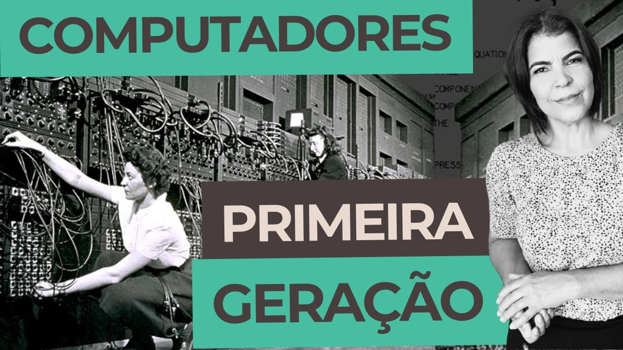 Aula de Informática Básica: Explorando a Primeira Geração de Computadores