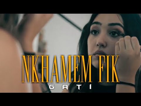 Gati - Nkhamem Fik | نخمم فيك (Clip officiel)