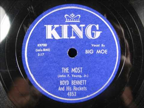 THE MOST by Boyd Benntt and his Rockets vocals by Big Moe