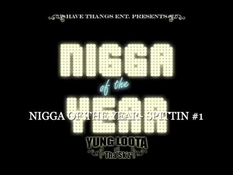 YUNG LOOTA - SPITTIN #1 (NIGGA OF THE YEAR)