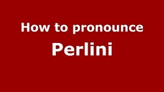 How to pronounce Perlini