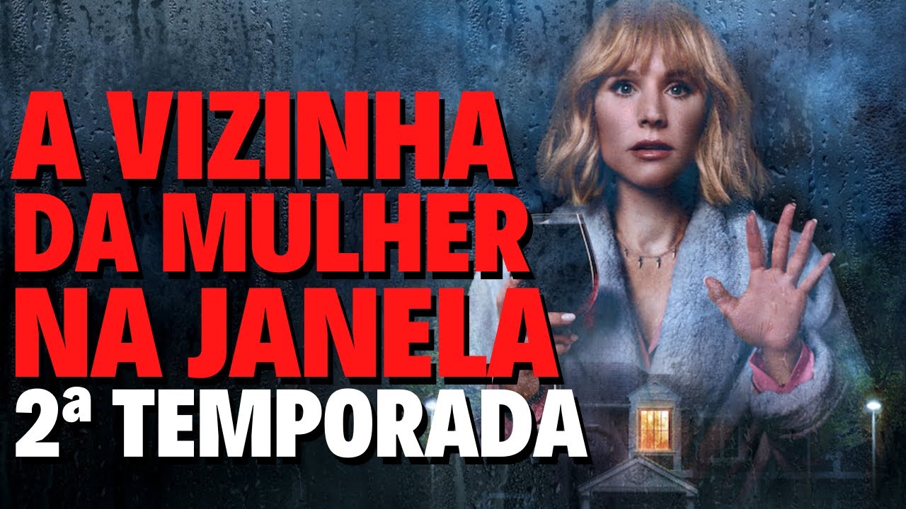 A VIZINHA DA MULHER NA JANELA 2ª TEMPORADA | QUANDO CHEGA NA NETFLIX