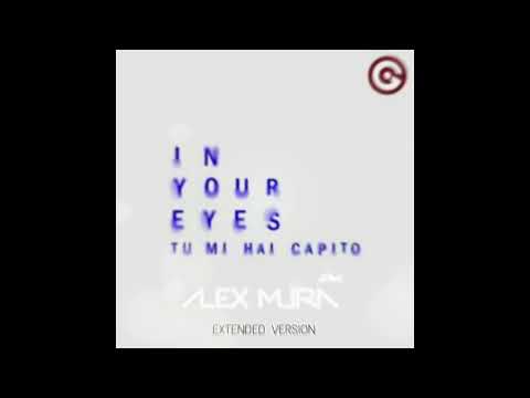 Tu mi hai capito  (in your eyes) ALEX MURA [Extended Mix]