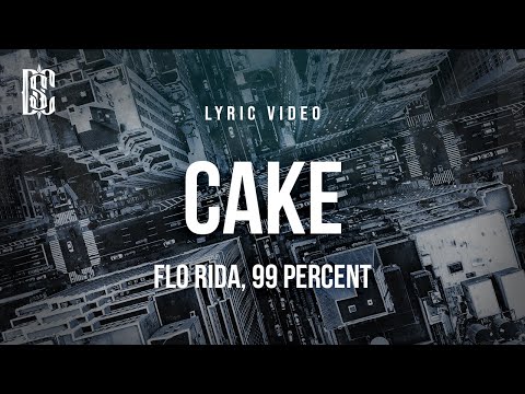 Flo Rida & 99 Percent - Cake | Lyrics