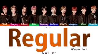 NCT 127 엔시티 127 &#39;Regular (Korean Ver.)&#39; (Color Coded Lyrics) [HAN_ROM_ENG]