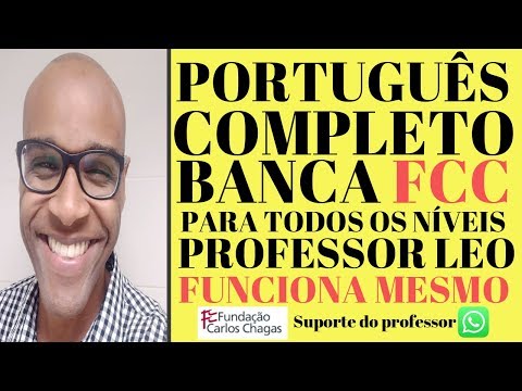 Português FCC - Fundação Carlos Chagas completo  Prof Leo FUNCIONA - Banca FCC para todos os níveis