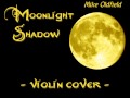 Moonlight Shadow - violin cover 
