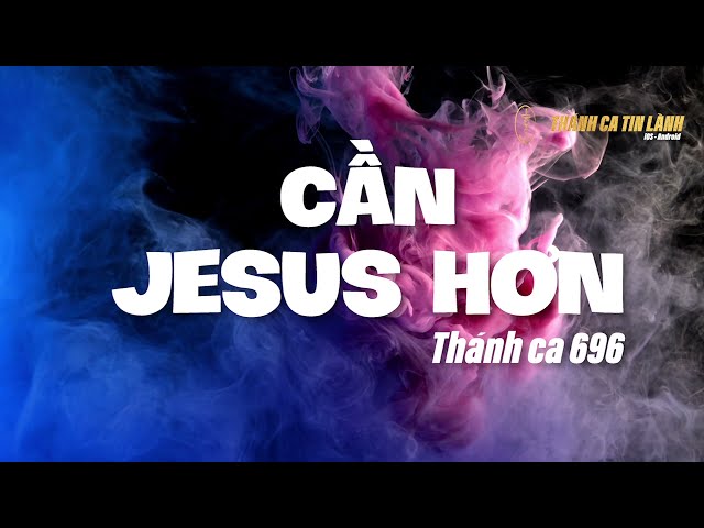 THÁNH CA 696 | CẦN GIÊ XU HƠN | KARAOKE THÁNH CA TIN LÀNH