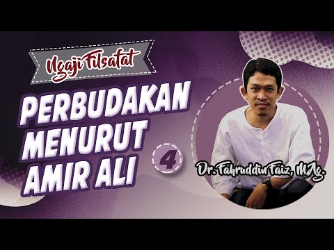 NGAJI FILSAFAT: PERBUDAKAN MENURUT AMIR ALI (4)