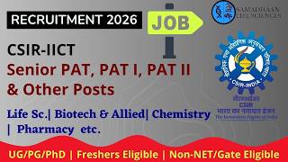 CSIR–IICT Recruitment 2026 | Senior PAT, PAT I/II & More | UG/PG/PhD | Freshers