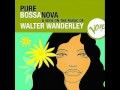 Walter Wanderley - Just my love and I