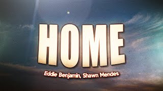 Eddie Benjamin, Shawn Mendes - HOME (Lyrics)