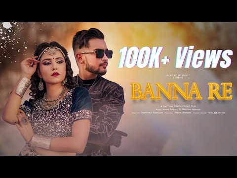 Banna Re | Ajaz Khan Music | Rashmi Nishad | FT. Neha Aswani | Sarthak K. | Rajasthani Song | 2022