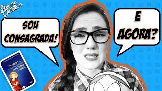 Sou consagrado e agora