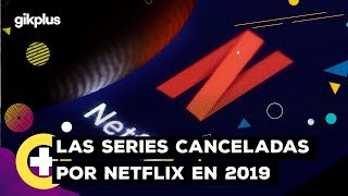 Las Series Canceladas por Netflix en 2019
