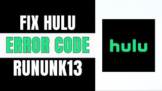 Hulu Error Code RUNUNK13: How to Fix Hulu Error Code RUNUNK13 (2024 FIXED)