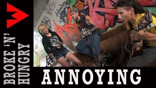 ANNOYING - Broke &amp; Hungry