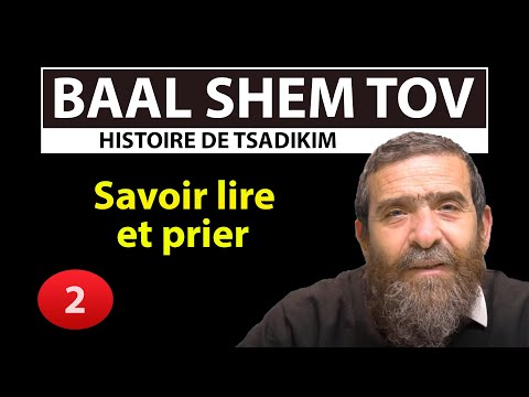 HISTOIRE DE TSADIKIM 2 : BAAL SHEM TOV - Savoir lire et prier - Avi assouline
