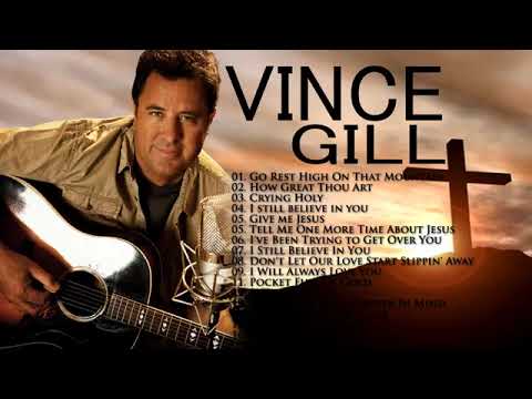 Vince Gill - Vince Gill Greatest Hits Classic Country Gospel - Vince Gill Gospel Songs Album