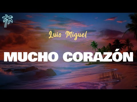 Luis Miguel - MUCHO CORAZÓN (Letra Oficial / Official Lyrics)