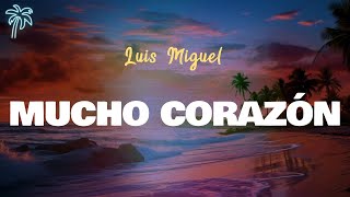 Luis Miguel - MUCHO CORAZÓN (Letra Oficial / Official Lyrics)