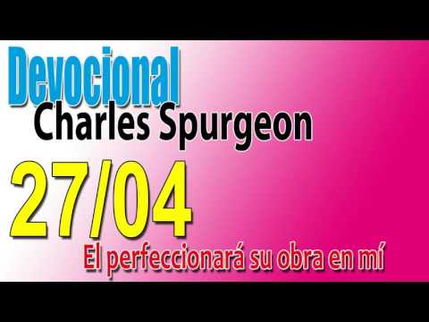 Devocional Charles Spurgeon 27/04 - El perfeccionará su obra en mí