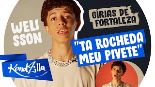 Dicionário de Gírias de Fortaleza com Welisson (KondZilla