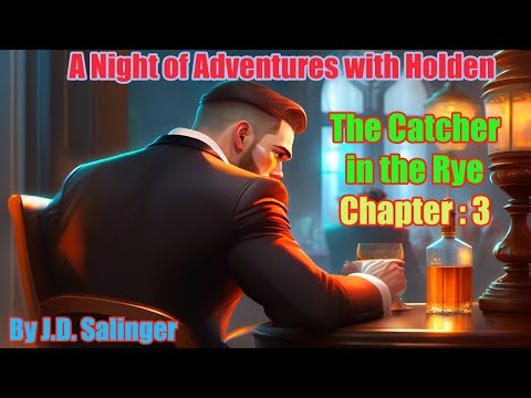 A Night of Adventures with Holden chapter 3 || The catcher in the rye