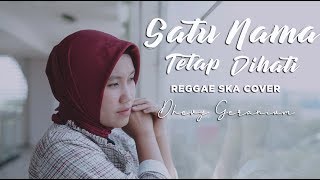 Download lagu SATU NAMA TETAP DIHATI REGGAESKA COVER - DHEVY GERANIUM mp3