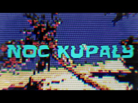 NOC KUPAŁY (KRONIKA, KKAAMMAAZZ)