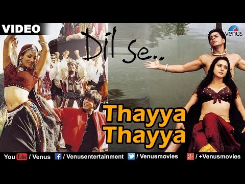 Thayya Thayya (Dil Se)
