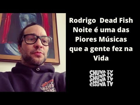 Rodrigo Dead Fish Falando sobre a Música Noite