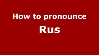 How to pronounce Rus
