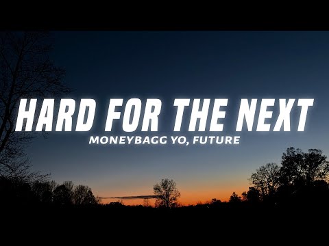 Moneybagg Yo - Hard For The Next (Lyrics) feat. Future